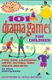 101 Drama Games for Children